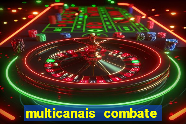 multicanais combate ao vivo